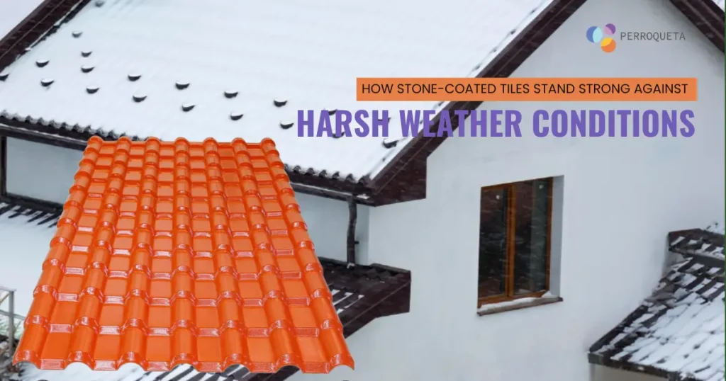 How Stone-Coated Tiles Stand Strong Against