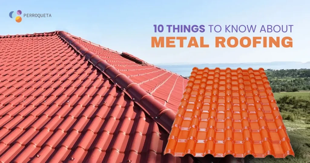 ten things to know about metal roofing